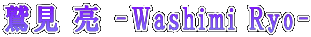 h  -Washimi Ryo-